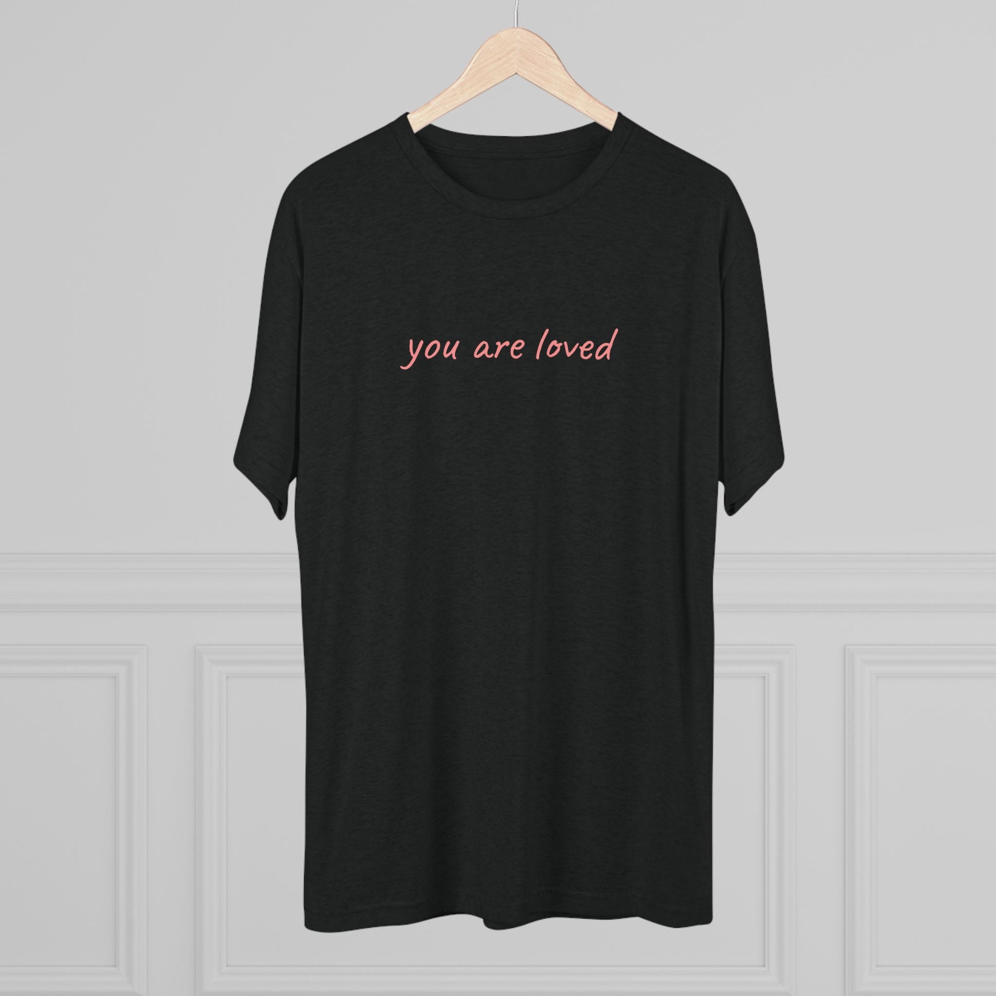You Are Loved Tri-Blend T-Shirt