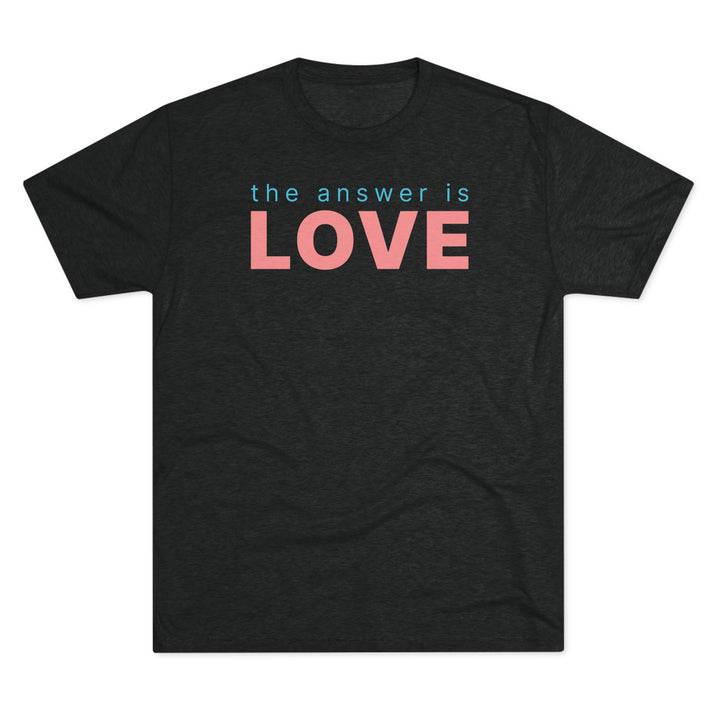 The Answer Is LOVE T-Shirt