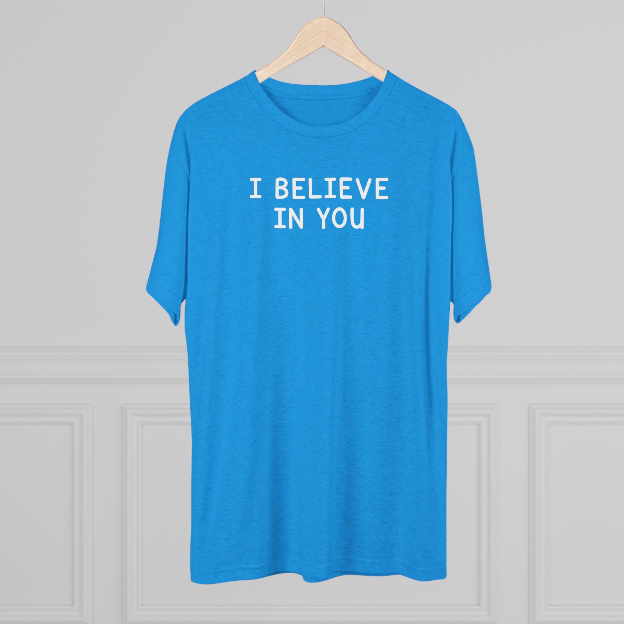 I BELIEVE IN YOU Bold White/Black Tri-Blend T-Shirt