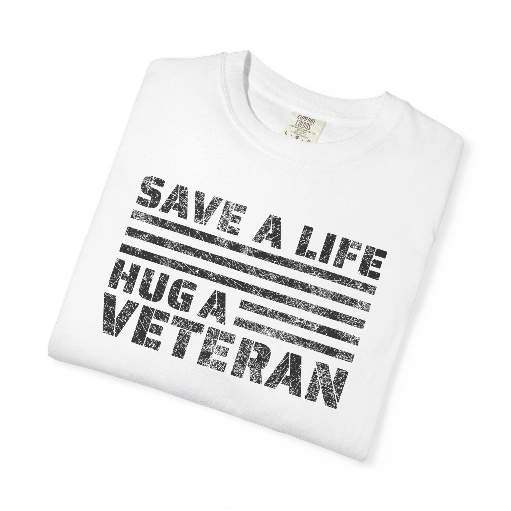 Save A Life; Hug A Veteran - 100% Cotton T-Shirt