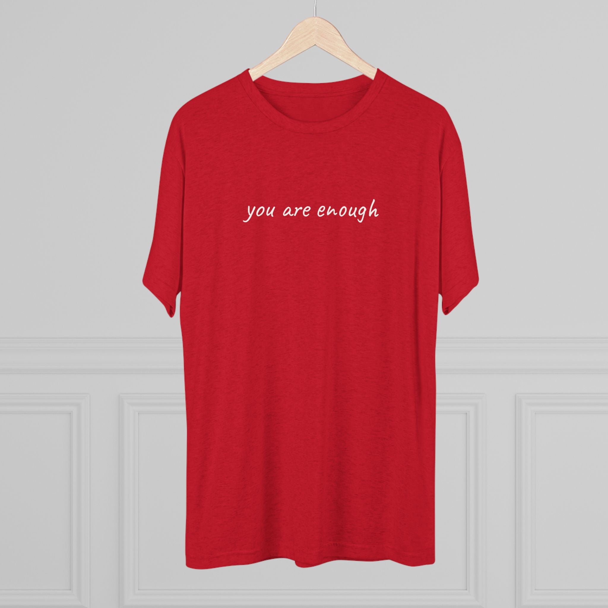 You Are Enough Tri-Blend T-Shirt
