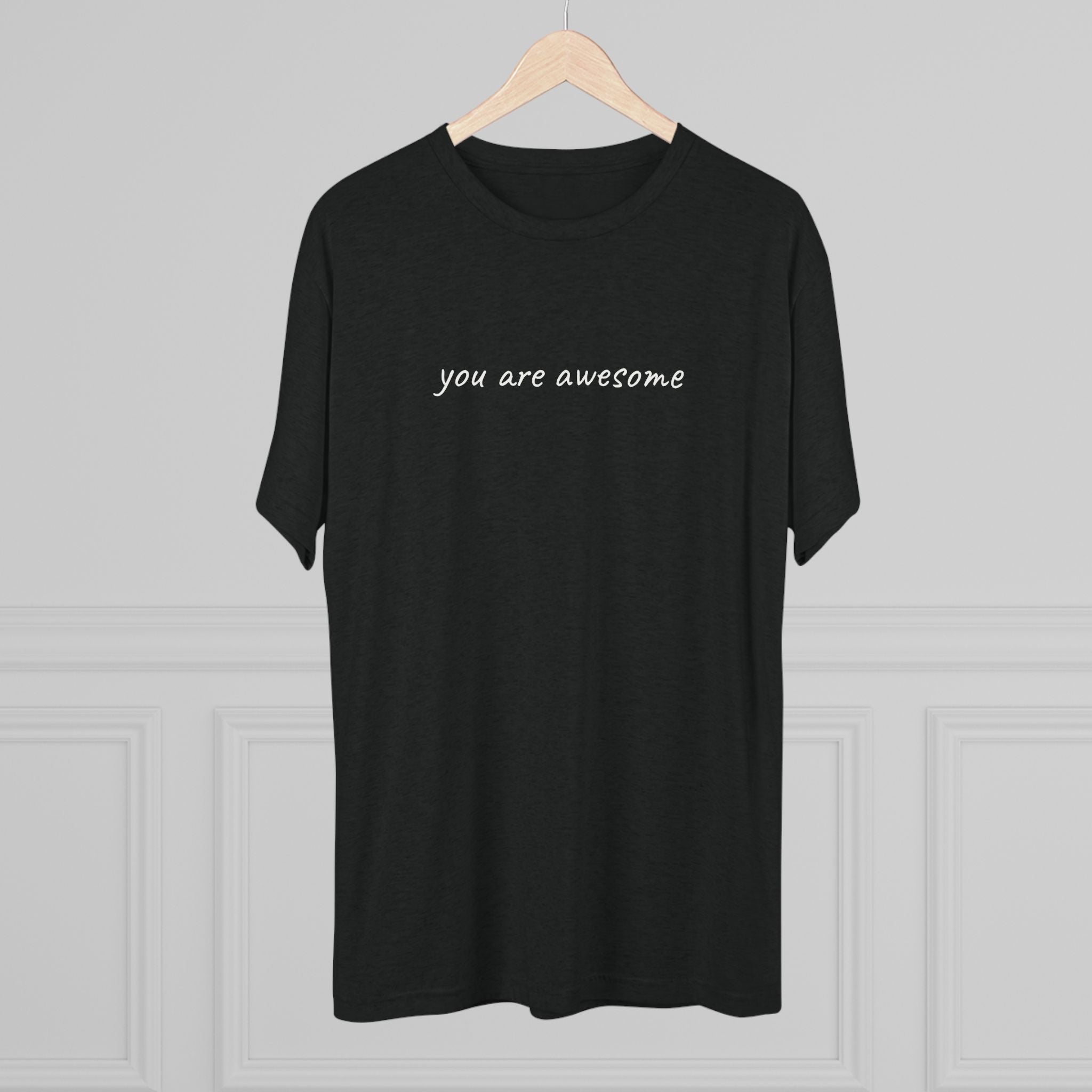 You Are Awesome Tri-Blend T-Shirt