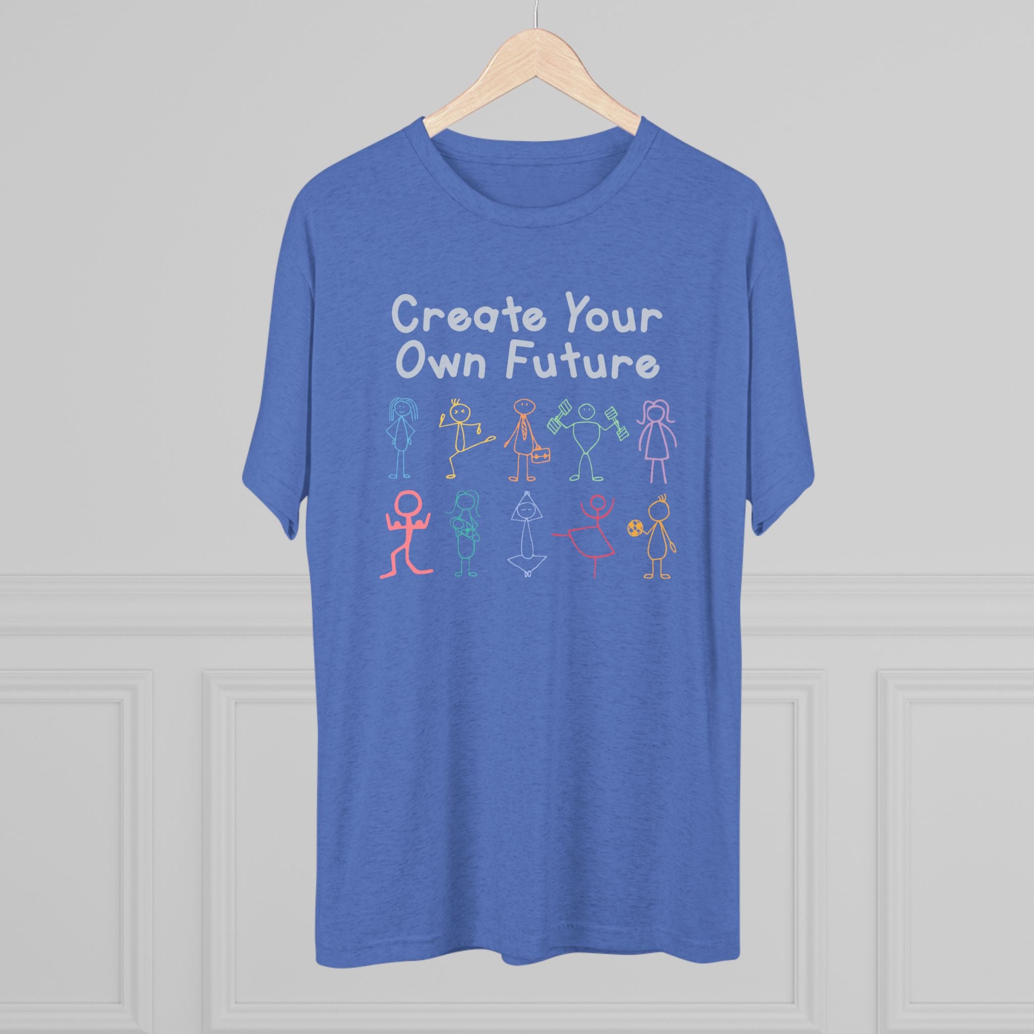 Create Your Own Future Tri-Blend T-Shirt