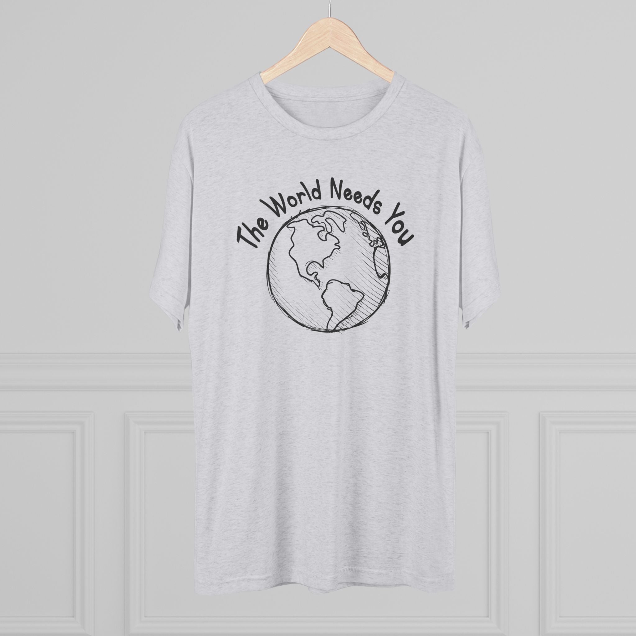 The World Needs You Tri-Blend T-Shirt