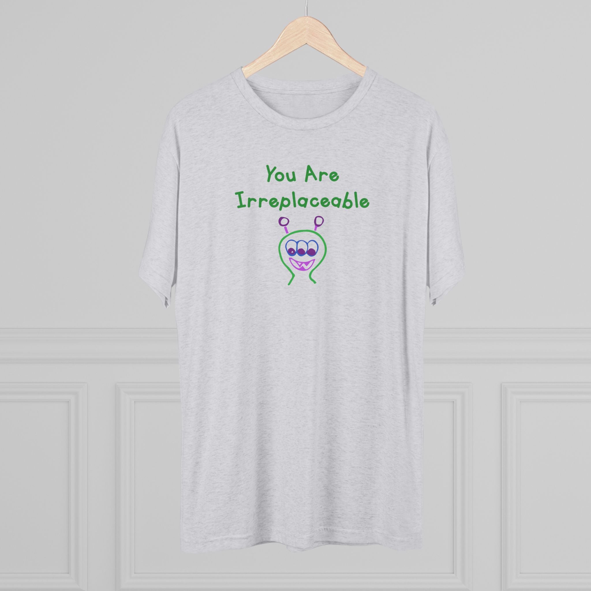You Are Irreplaceable Alien Tri-Blend T-Shirt