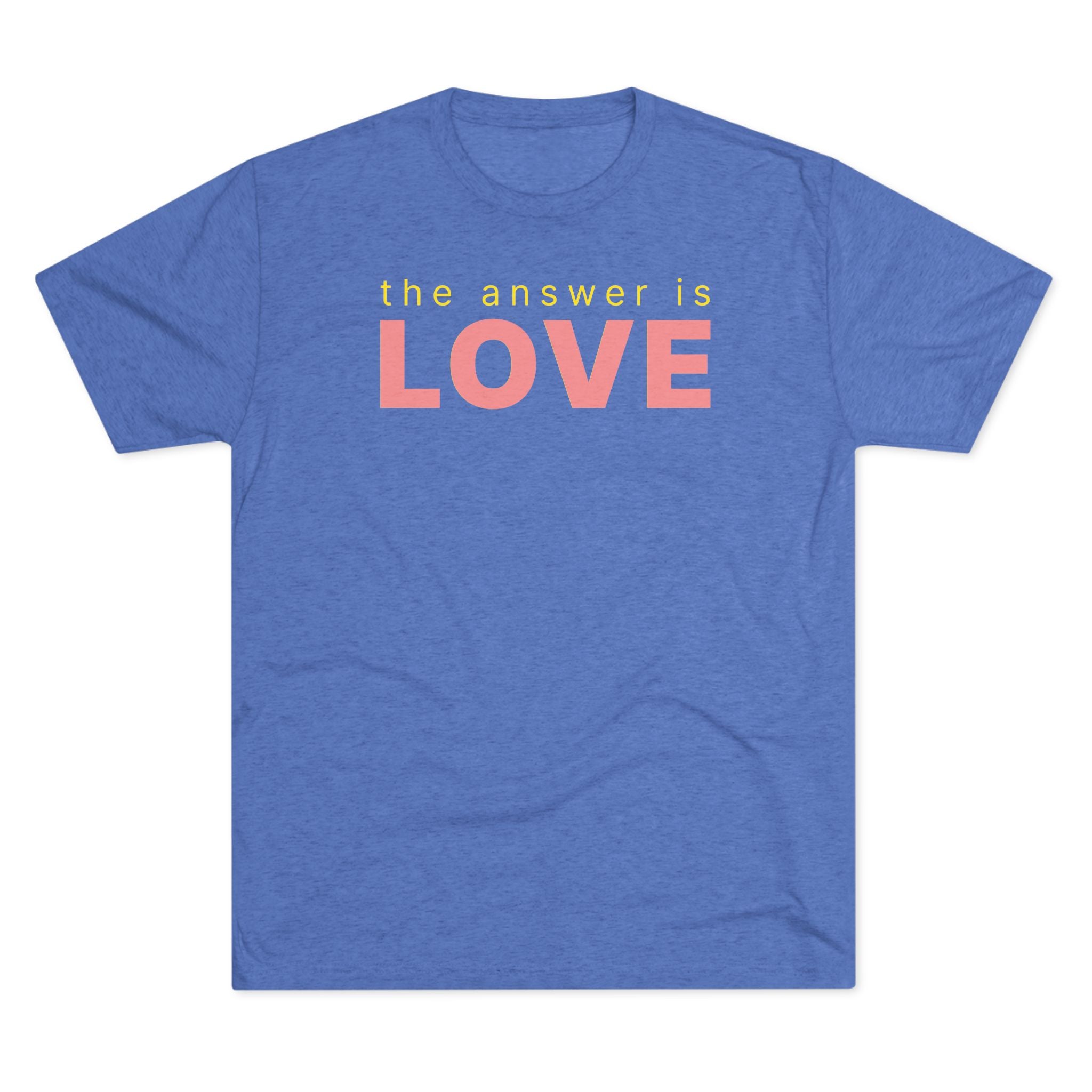 The Answer Is Love Tri-Blend T-Shirt