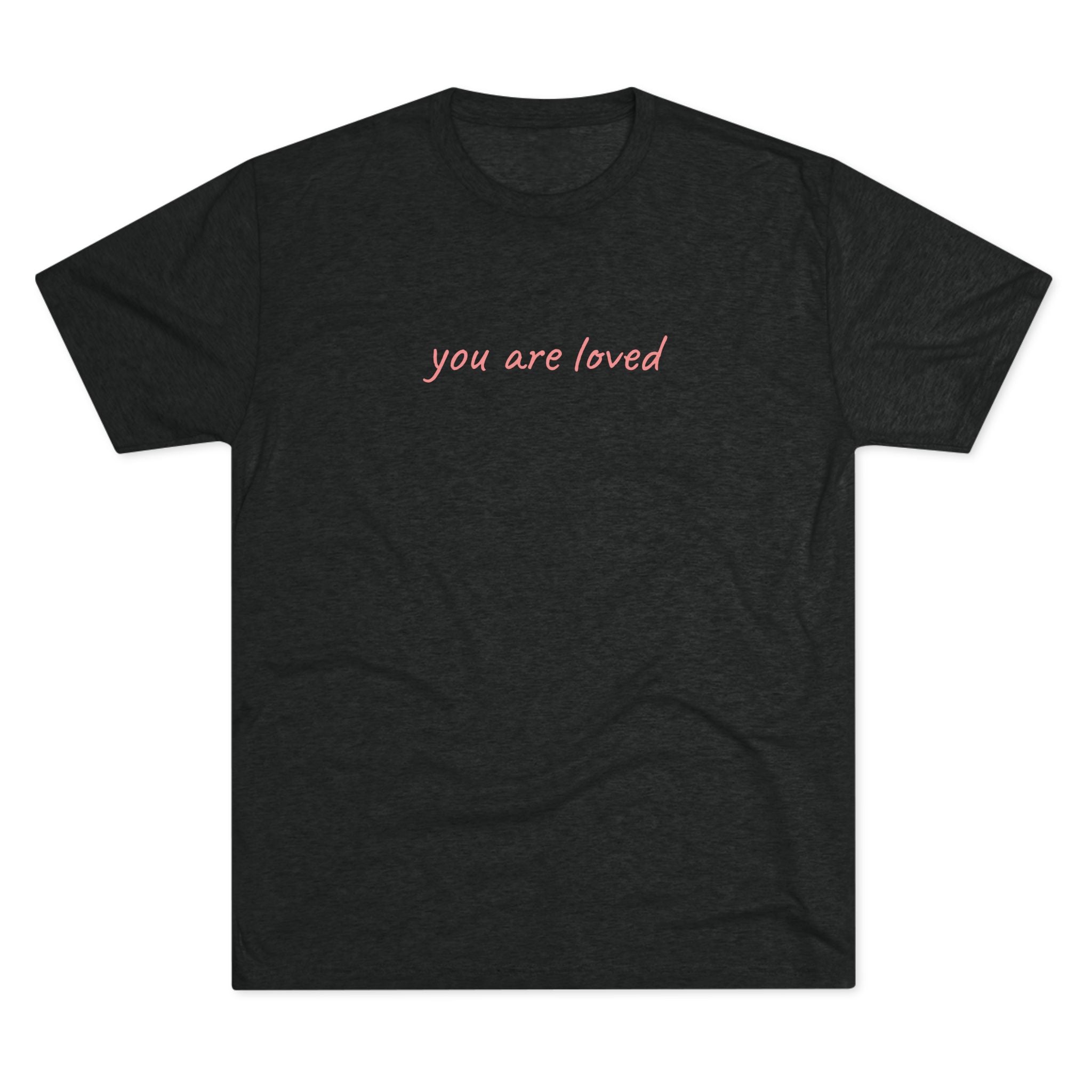 You Are Loved Tri-Blend T-Shirt