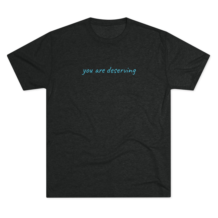 You Are Deserving T-Shirt