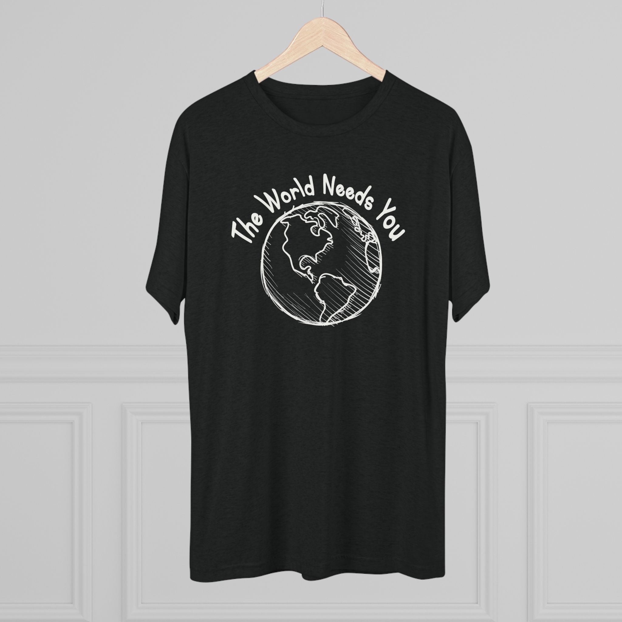 The World Needs You Tri-Blend T-Shirt