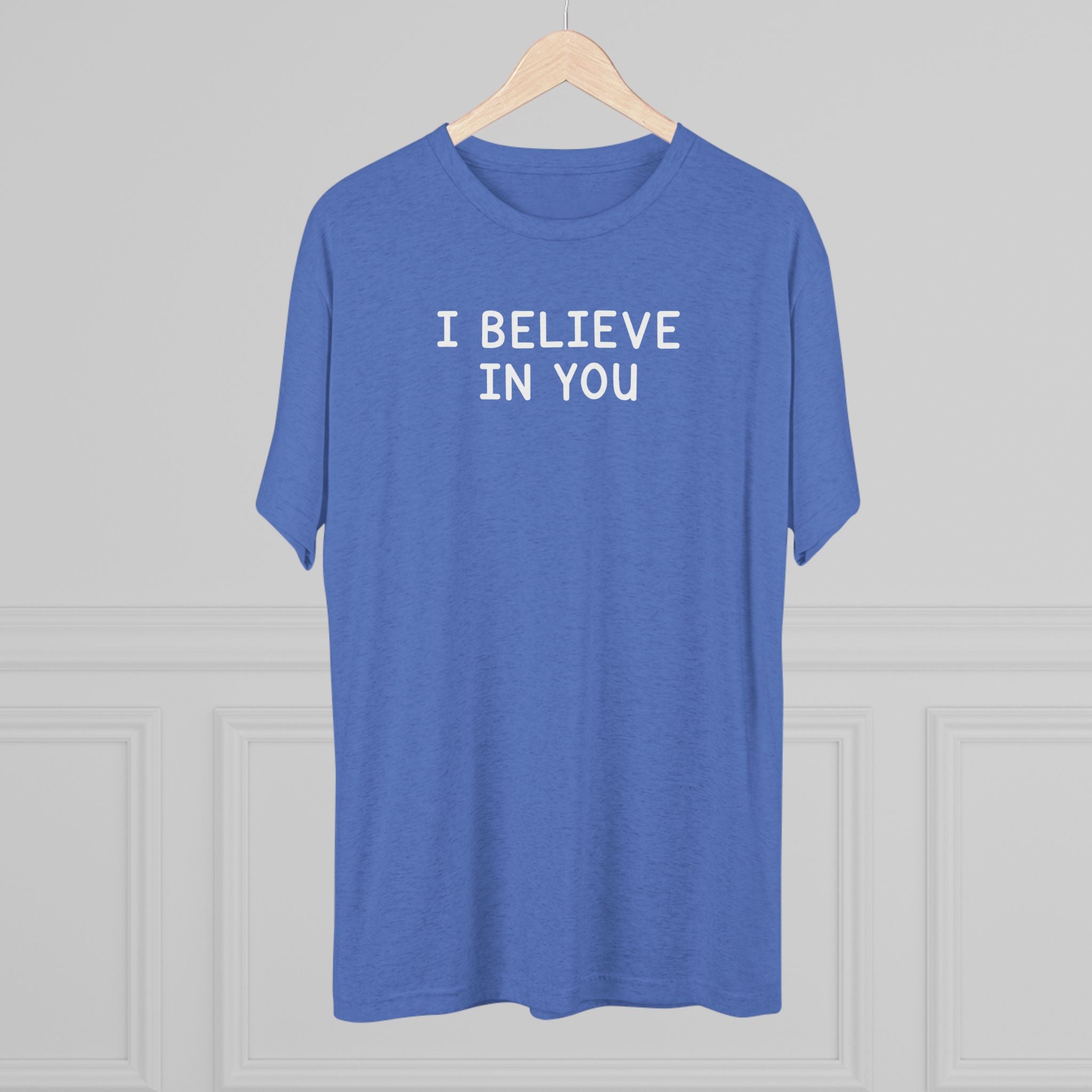 I BELIEVE IN YOU Bold White/Black Tri-Blend T-Shirt