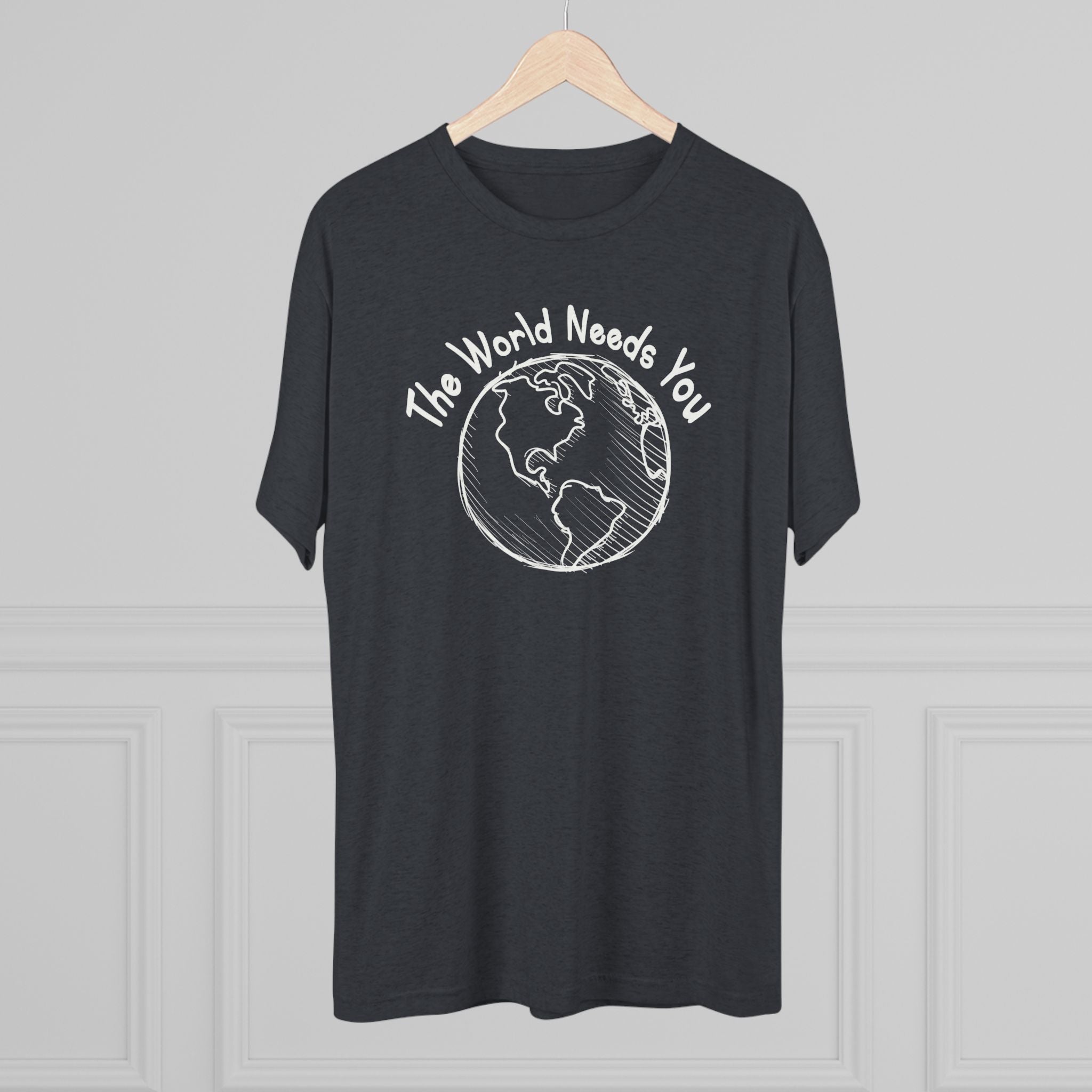 The World Needs You Tri-Blend T-Shirt