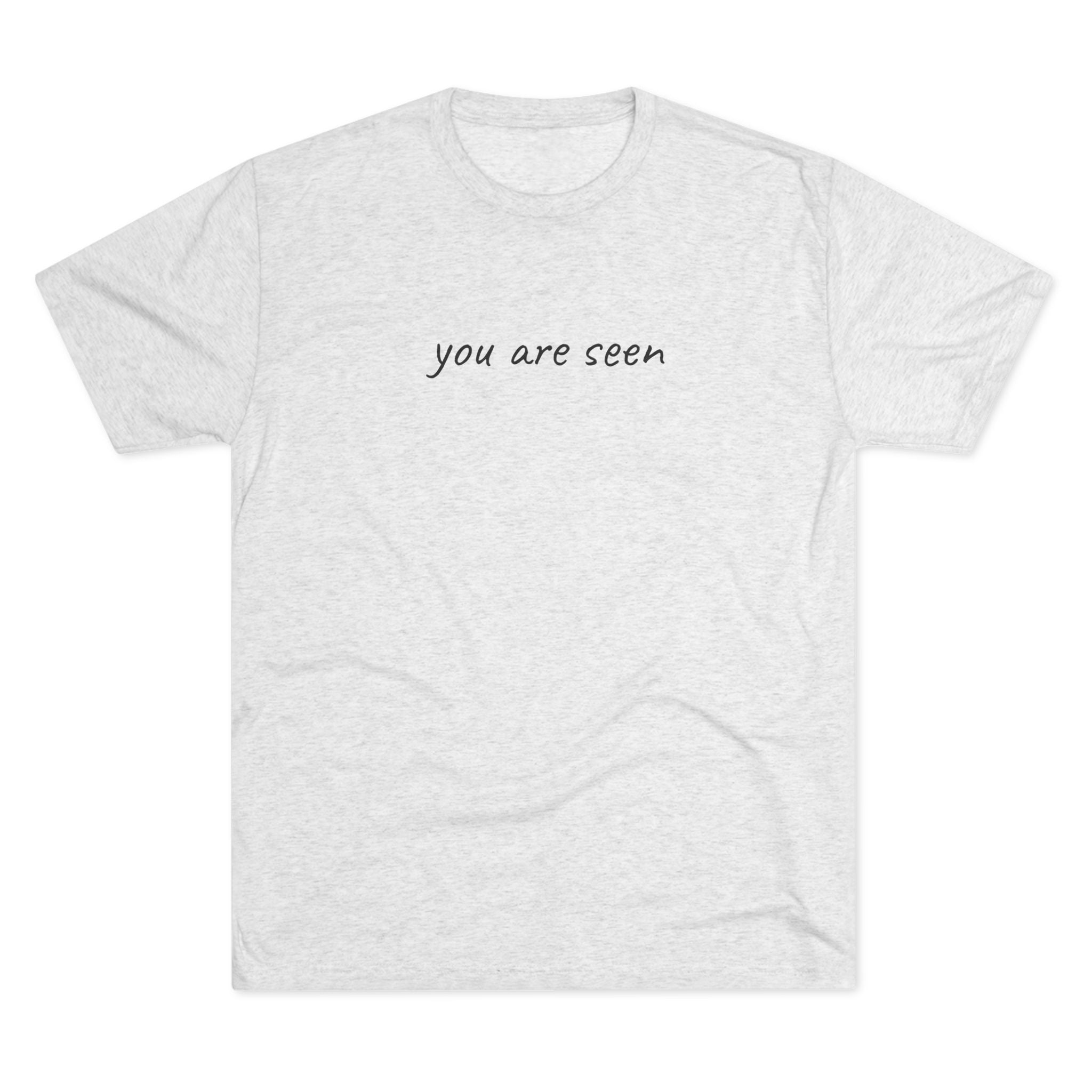 You Are Seen Tri-Blend T-Shirt