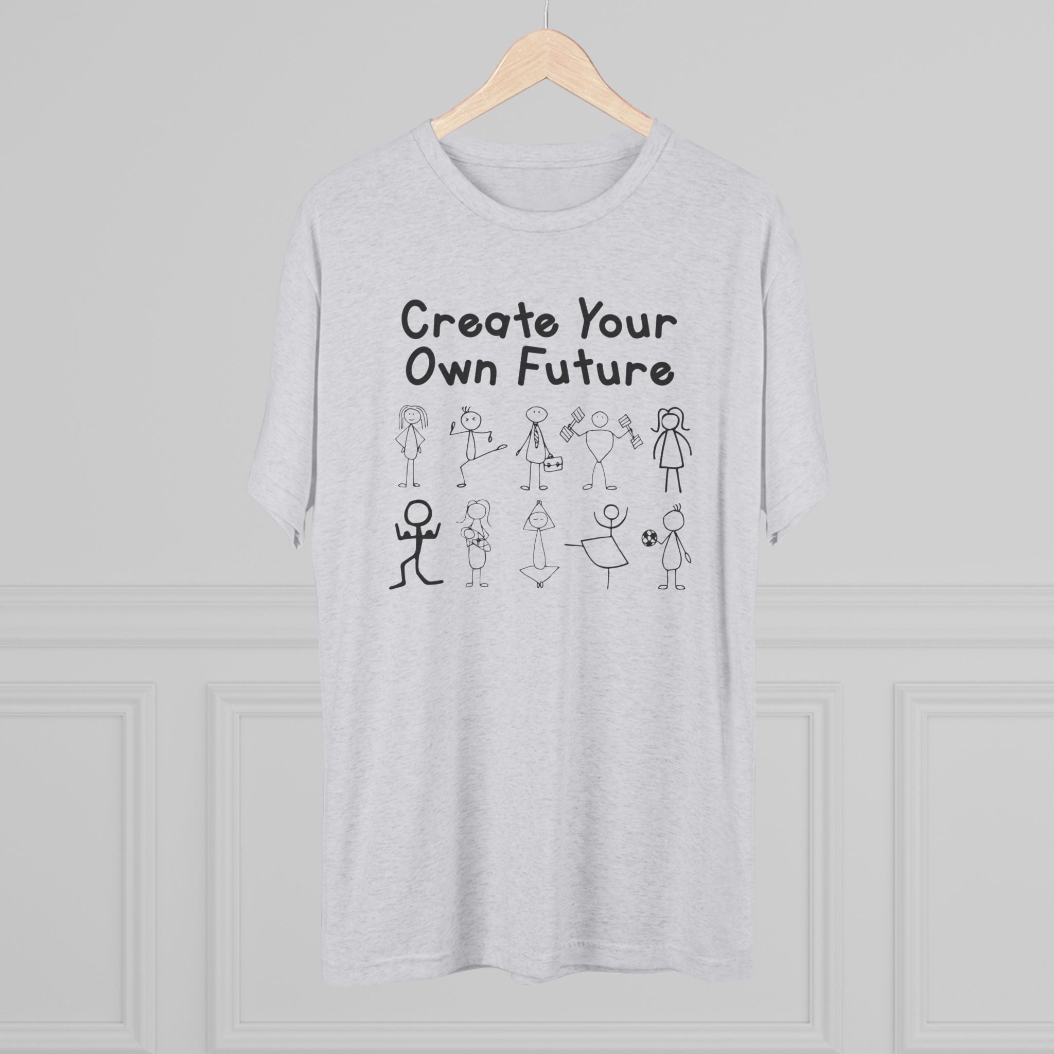Create Your Own Future Tri-Blend T-Shirt