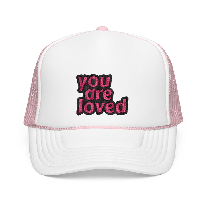 You Are Loved - White/Pink Embroidered Foam Trucker Hat