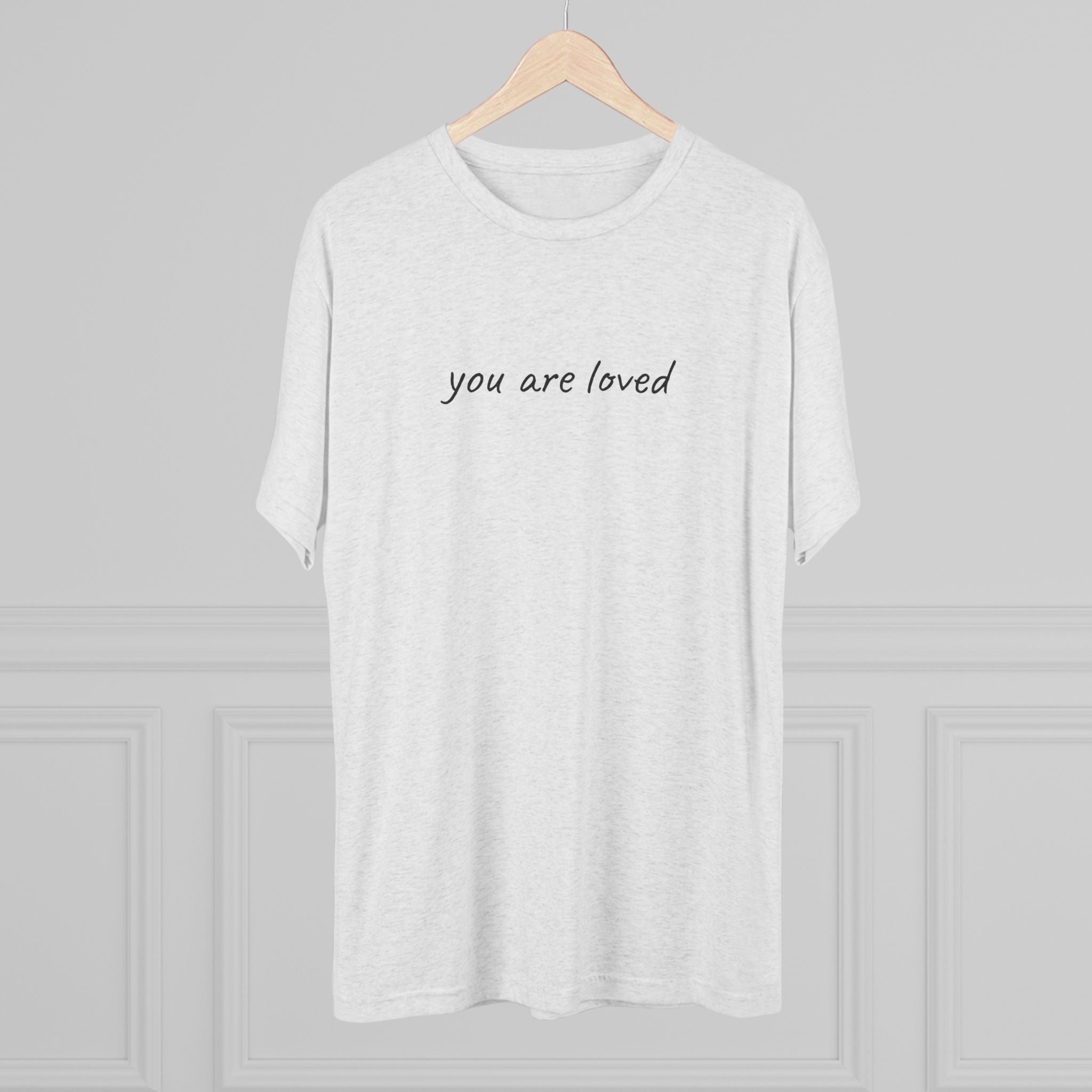 You Are Loved Tri-Blend T-Shirt