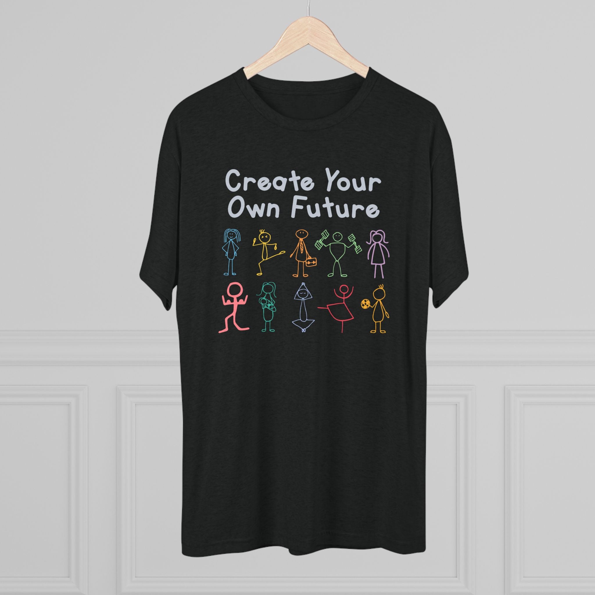 Create Your Own Future Tri-Blend T-Shirt