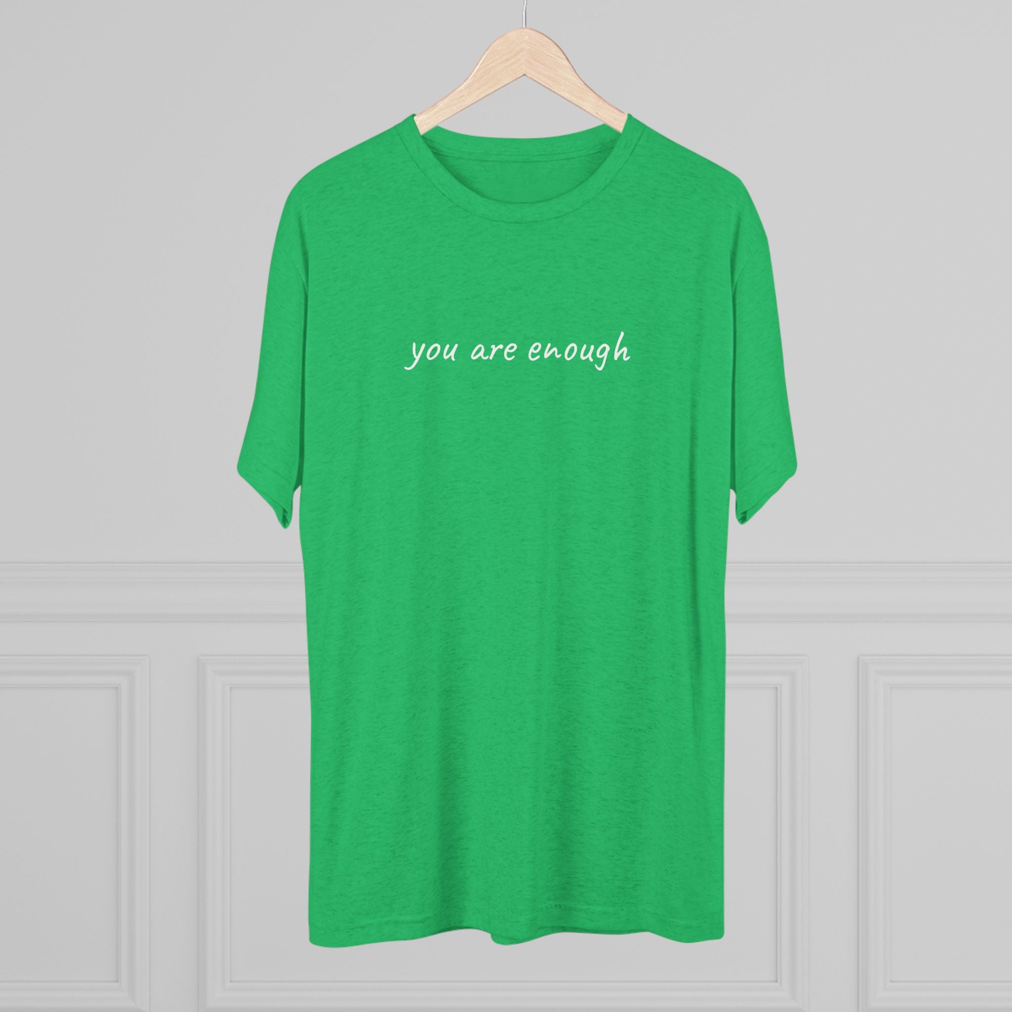 You Are Enough Tri-Blend T-Shirt