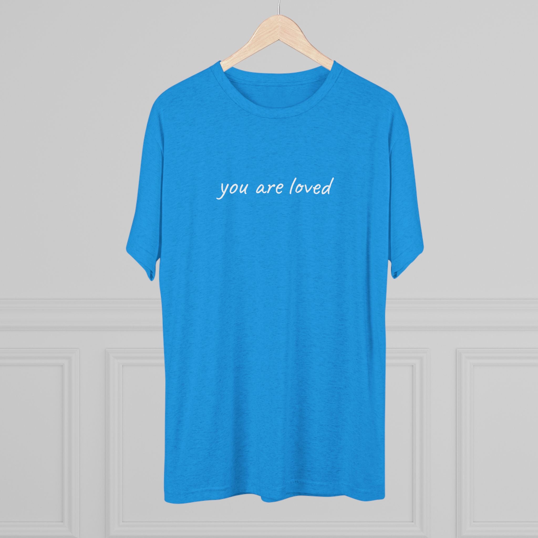 You Are Loved Tri-Blend T-Shirt