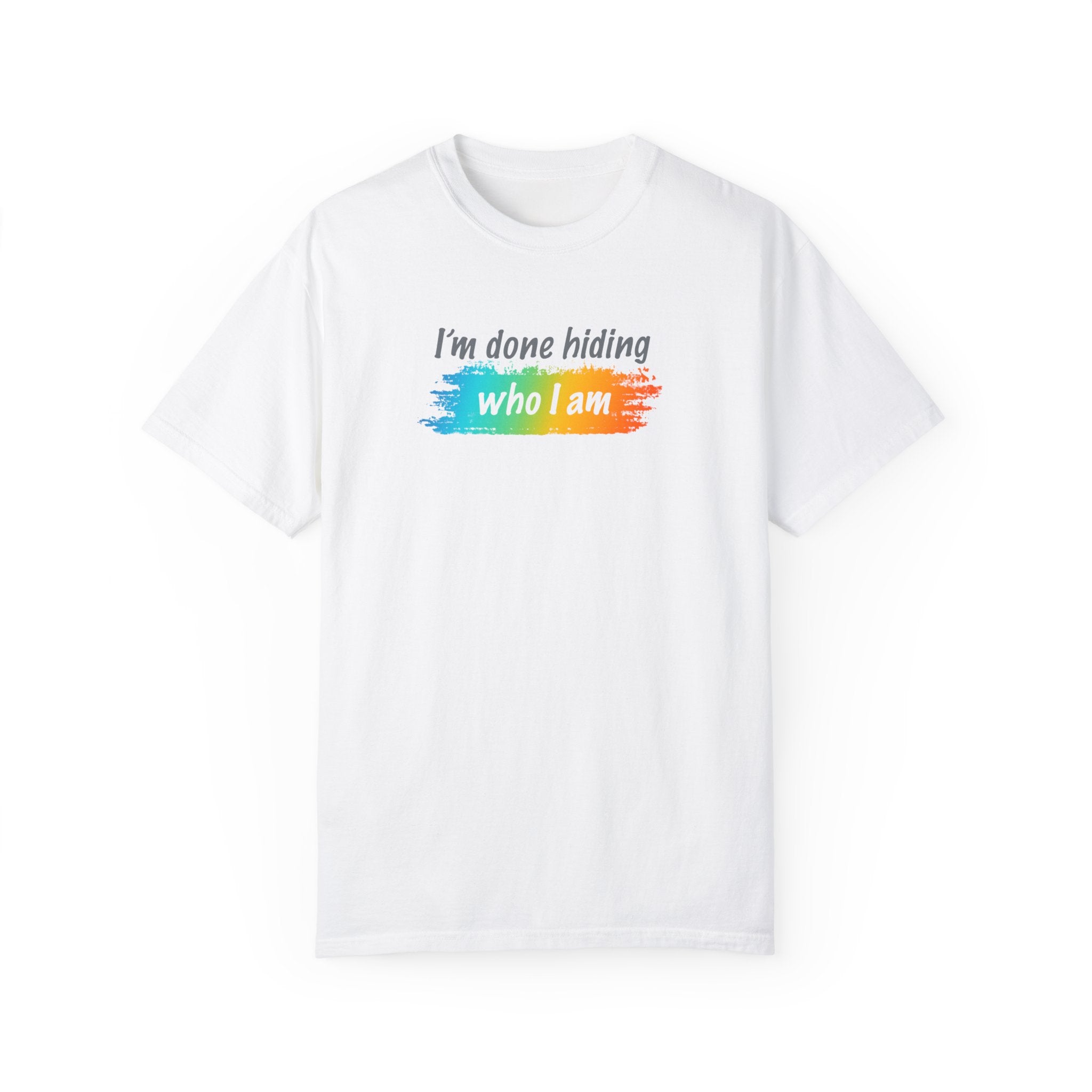 Pride Statement T-Shirt - I'm Done Hiding Who I Am