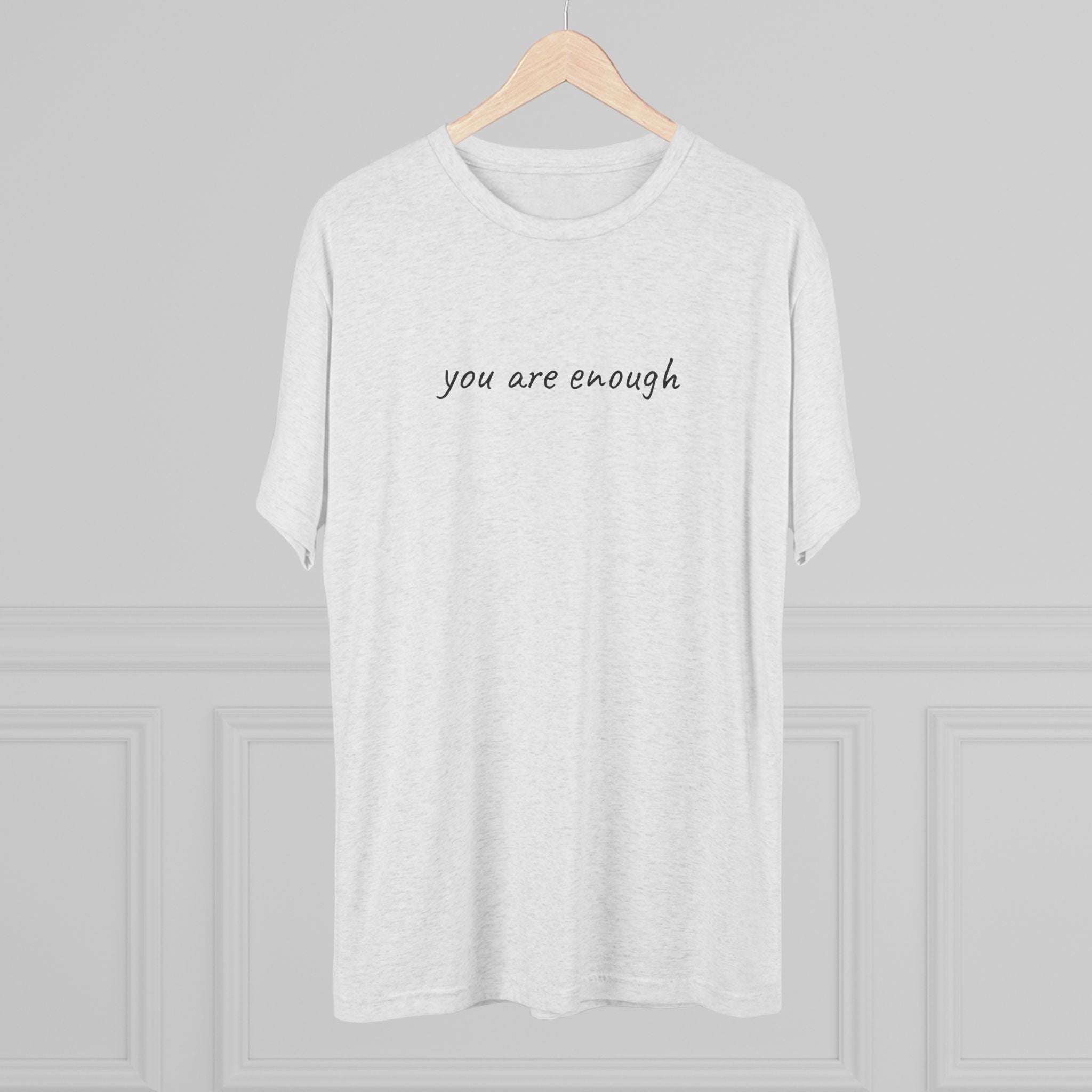 You Are Enough Tri-Blend T-Shirt