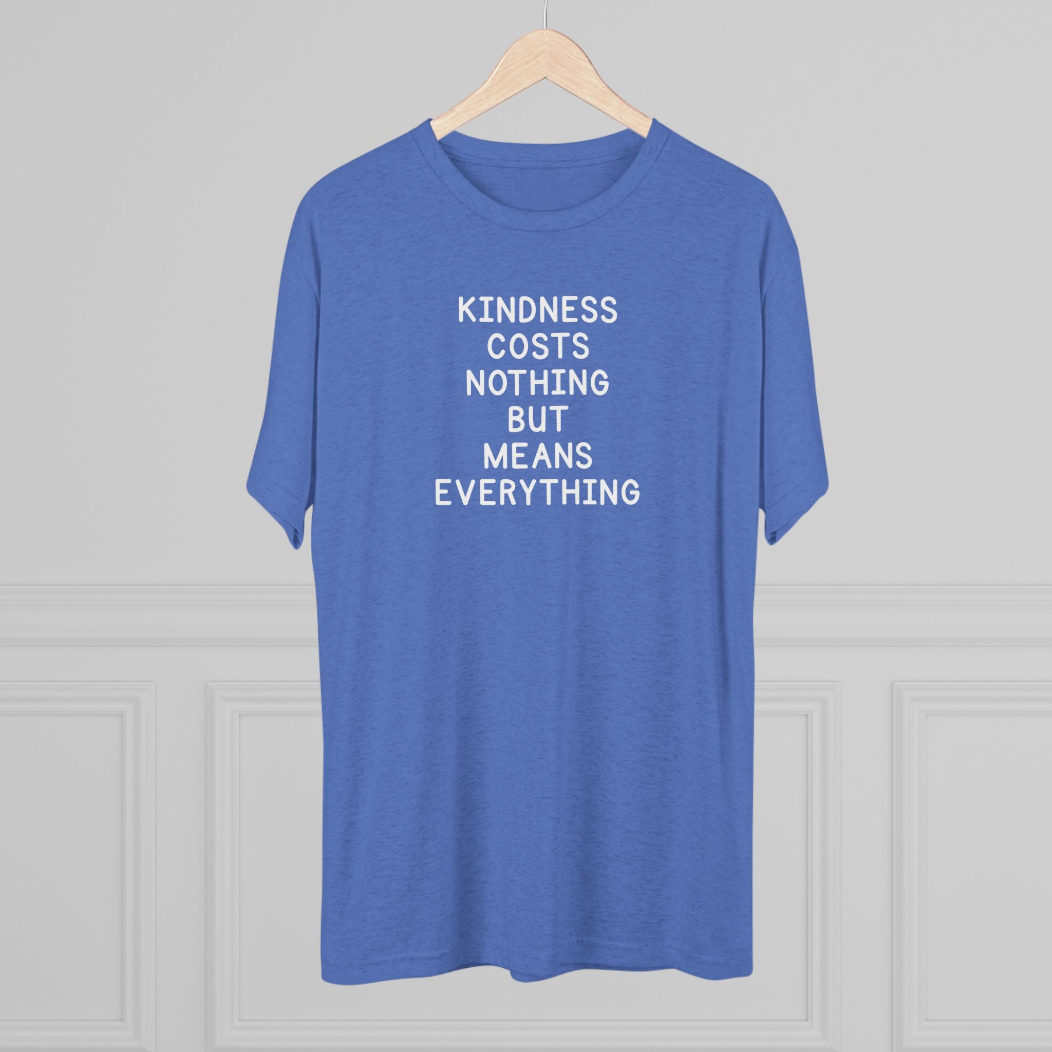 Kindness Costs Nothing Tri-Blend T-Shirt