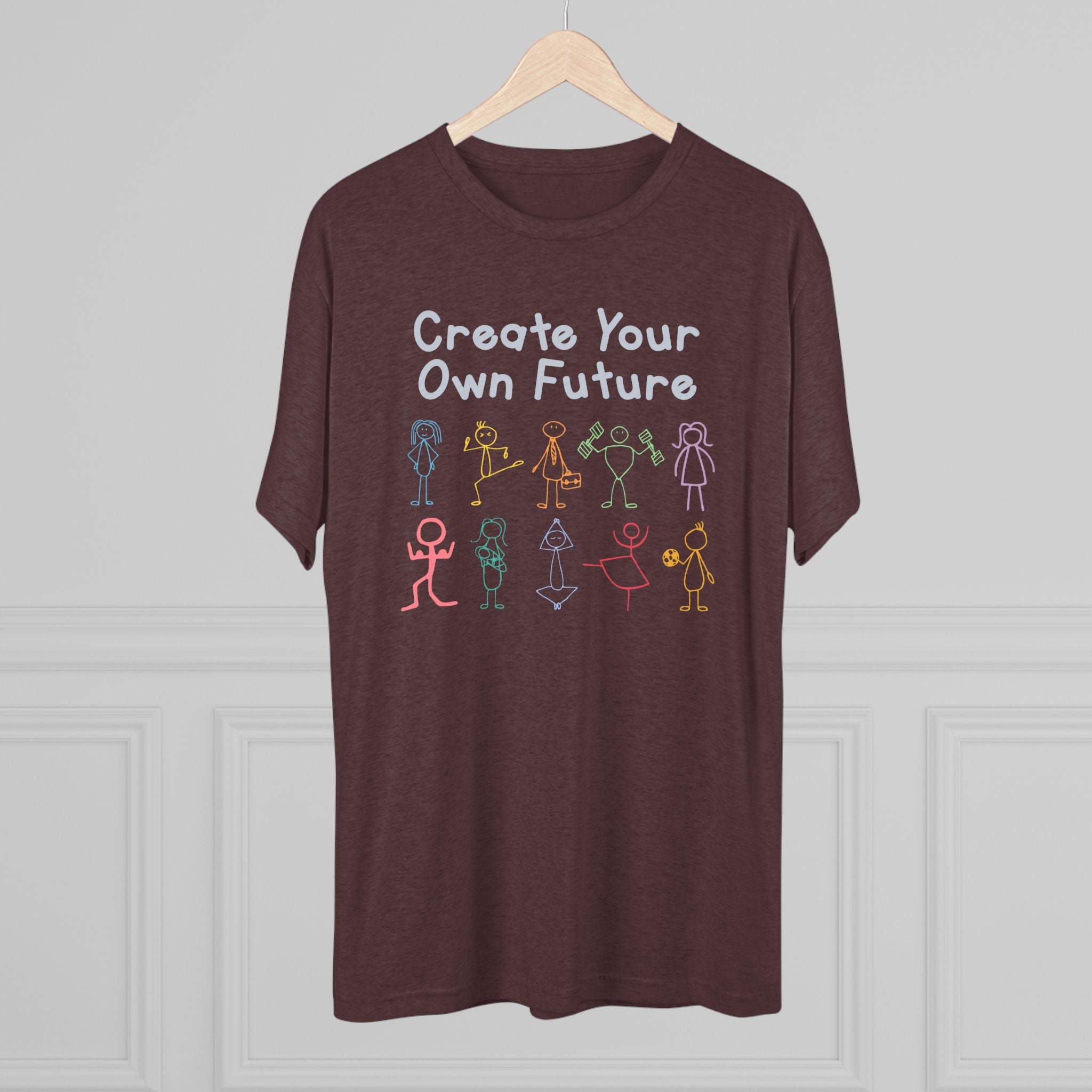 Create Your Own Future Tri-Blend T-Shirt