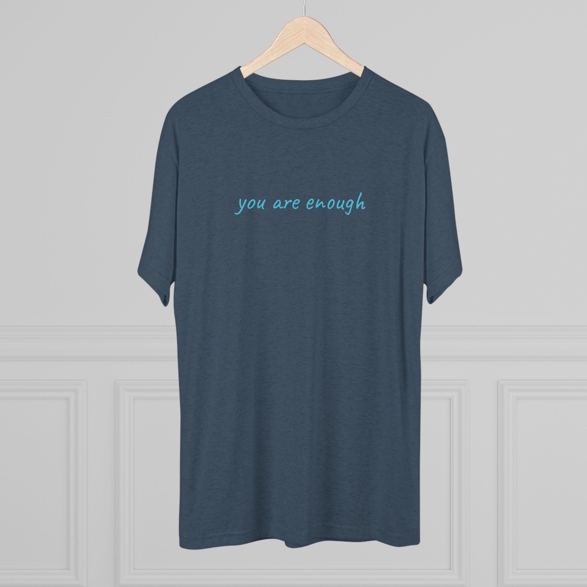 You Are Enough Tri-Blend T-Shirt