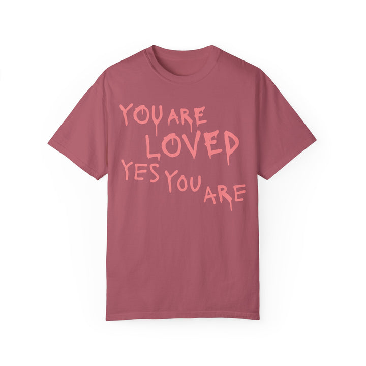 You Are Loved Yes You Are T-shirt