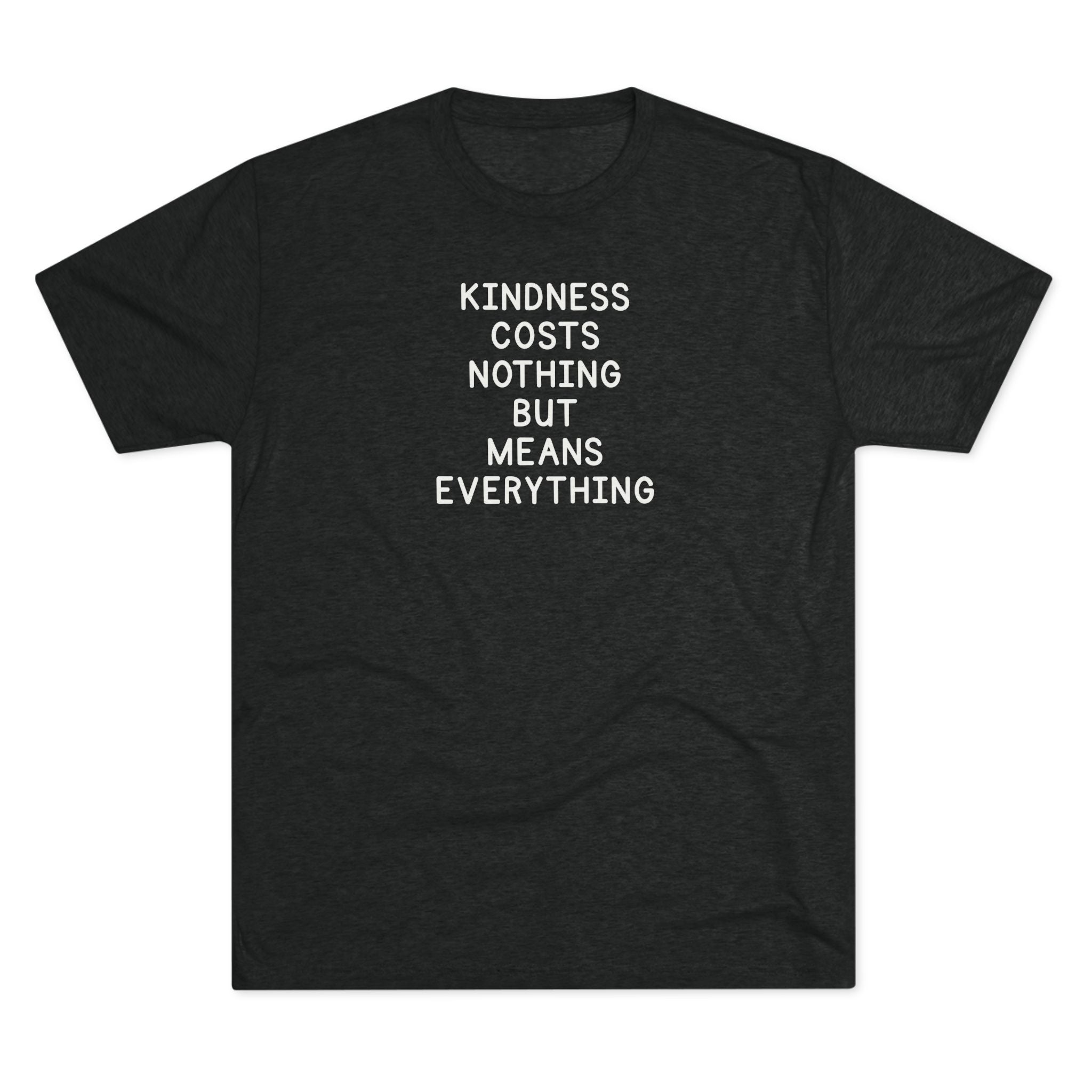 Kindness Costs Nothing Tri-Blend T-Shirt
