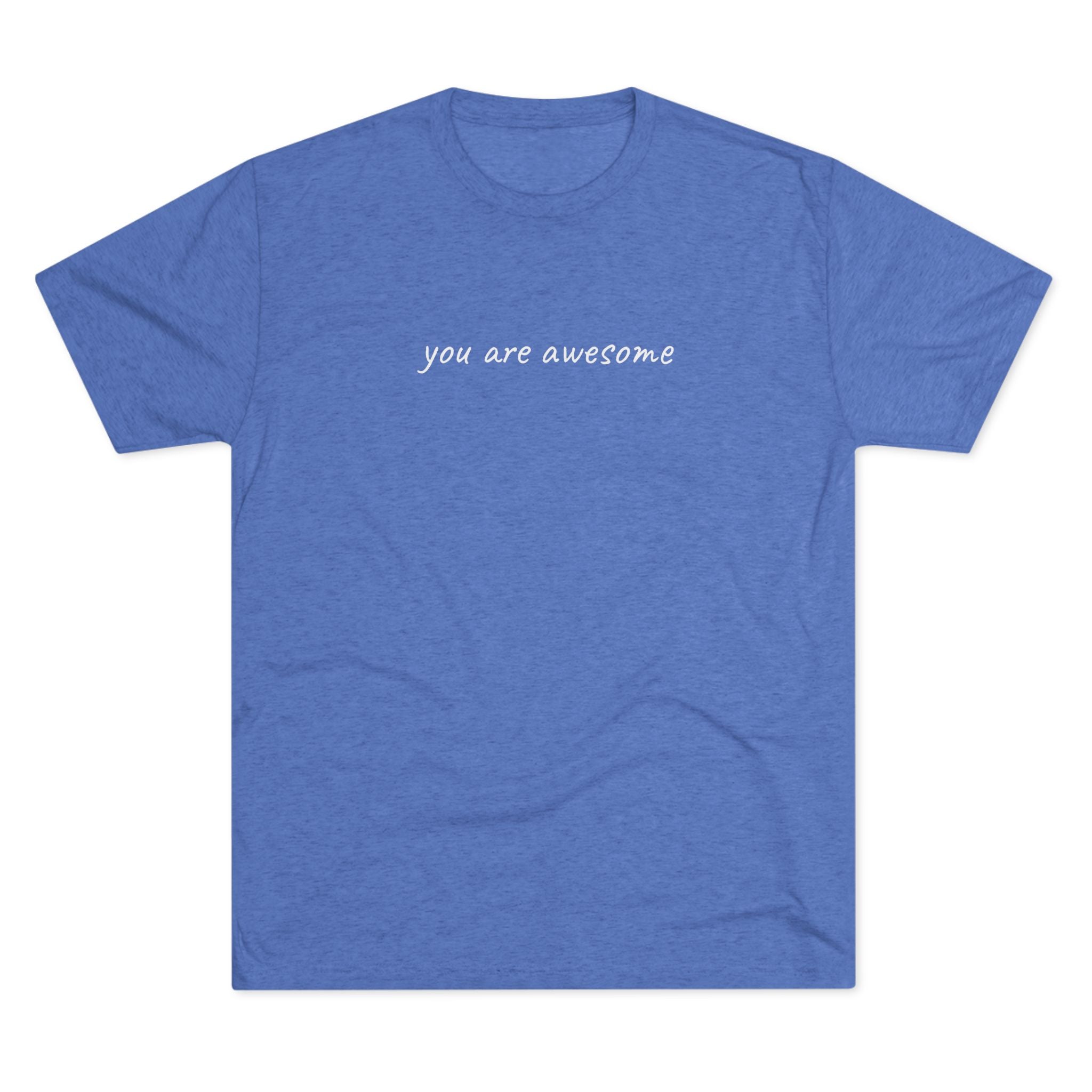 You Are Awesome Tri-Blend T-Shirt