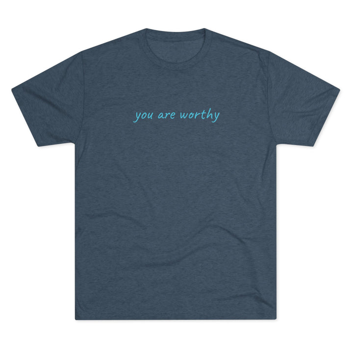 You Are Worthy T-Shirt