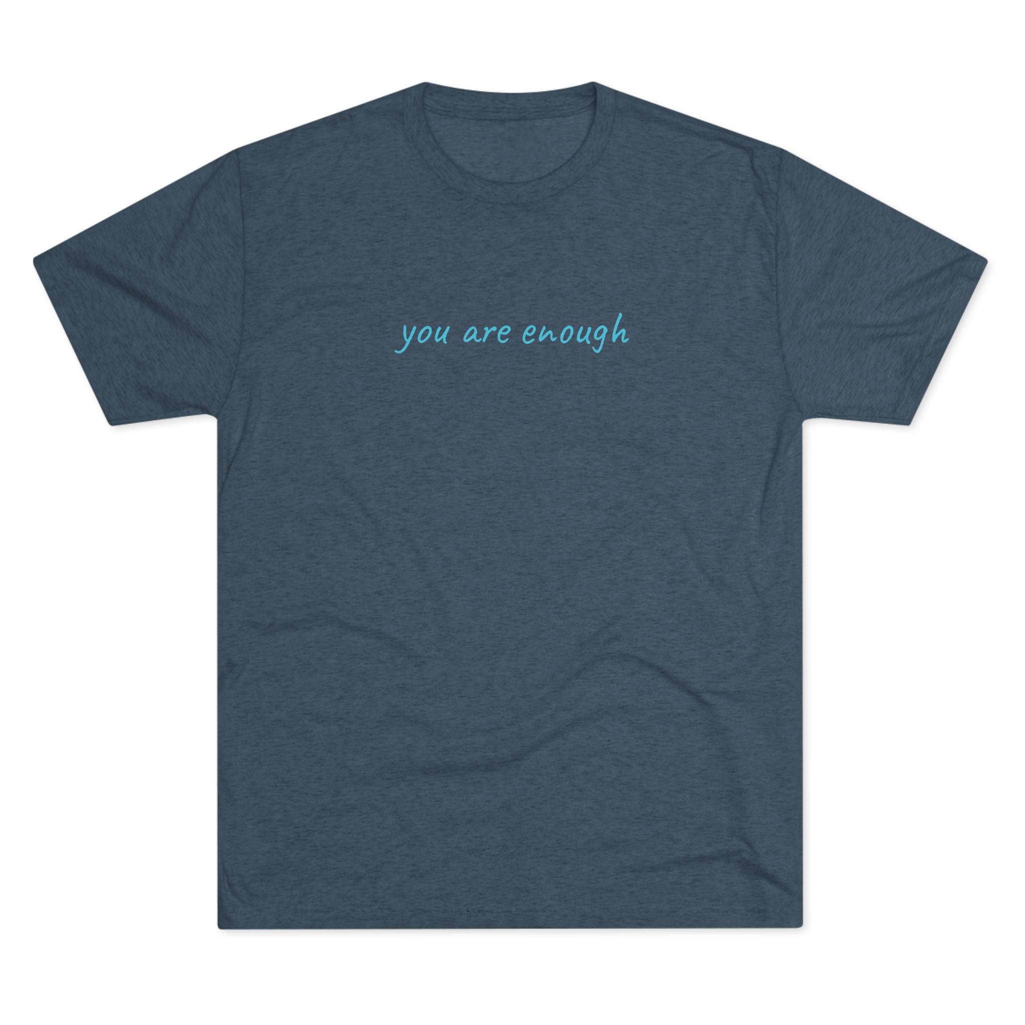 You Are Enough Tri-Blend T-Shirt