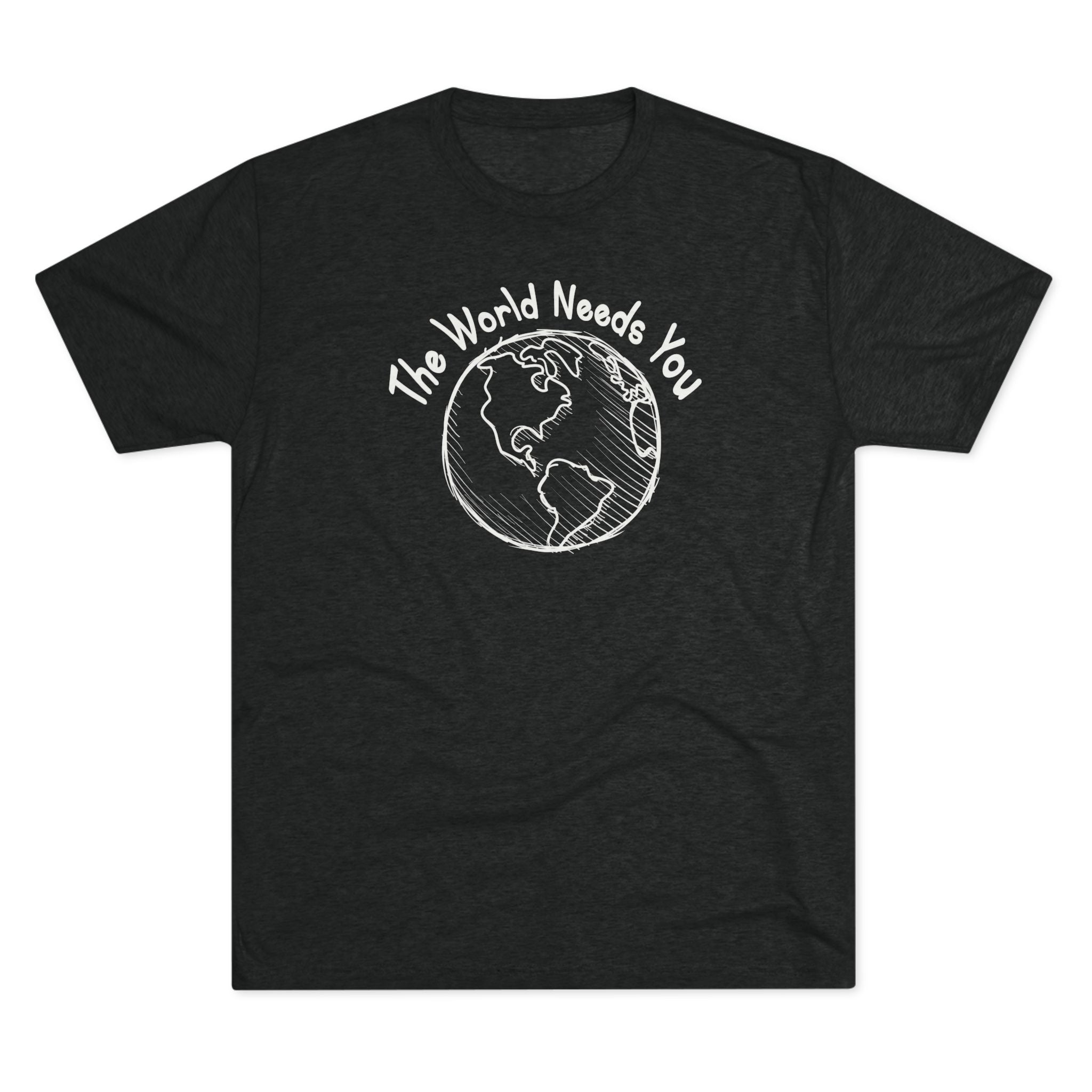 The World Needs You Tri-Blend T-Shirt