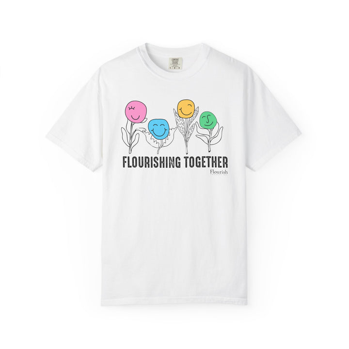 Flower Faces Flourishing Together T-Shirt - Flourish Therapy Collection