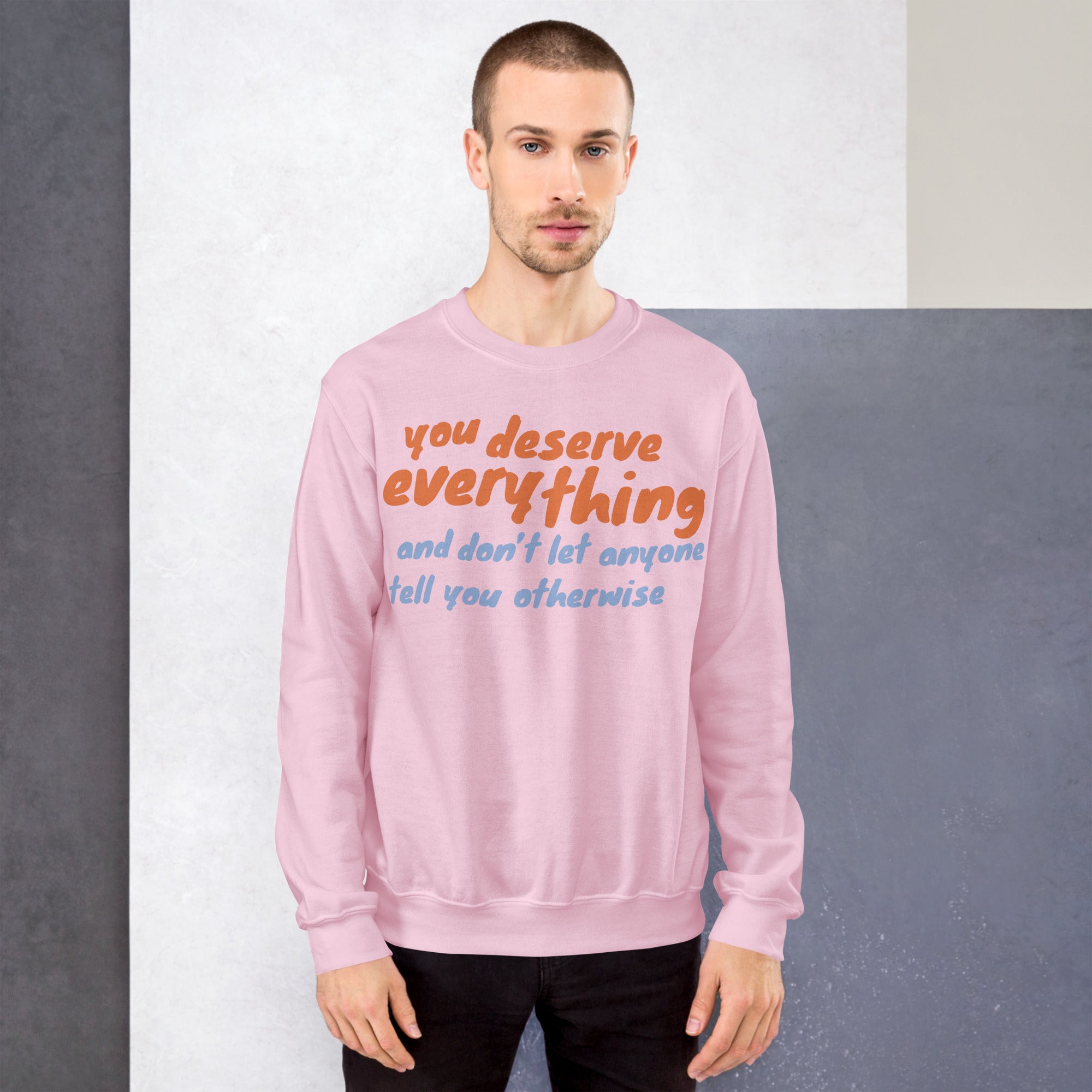 You Deserve Everything Sweatshirt – Valltees
