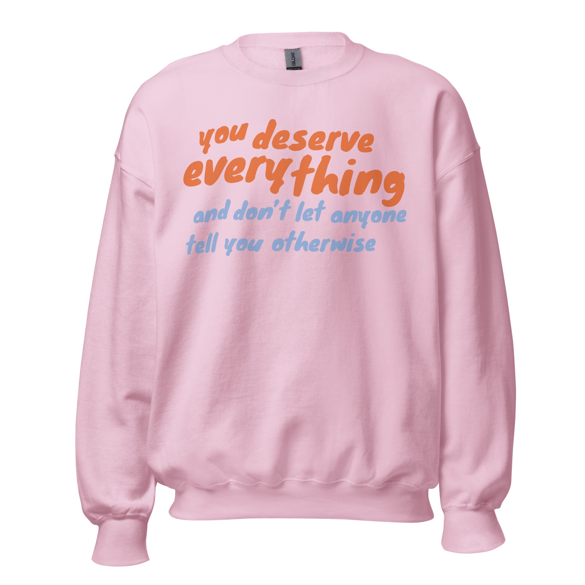 You Deserve Everything Sweatshirt – Valltees