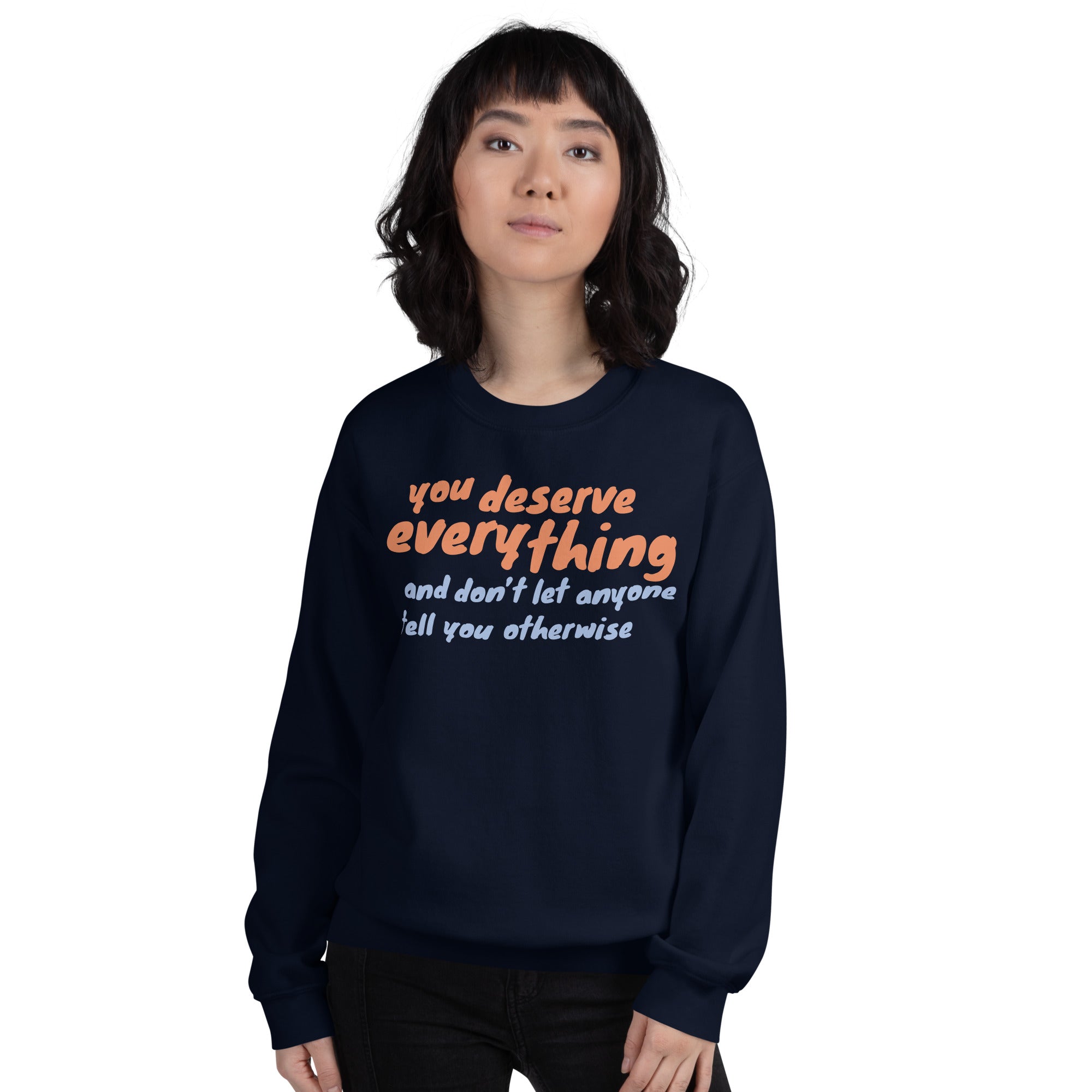 You Deserve Everything Sweatshirt – Valltees