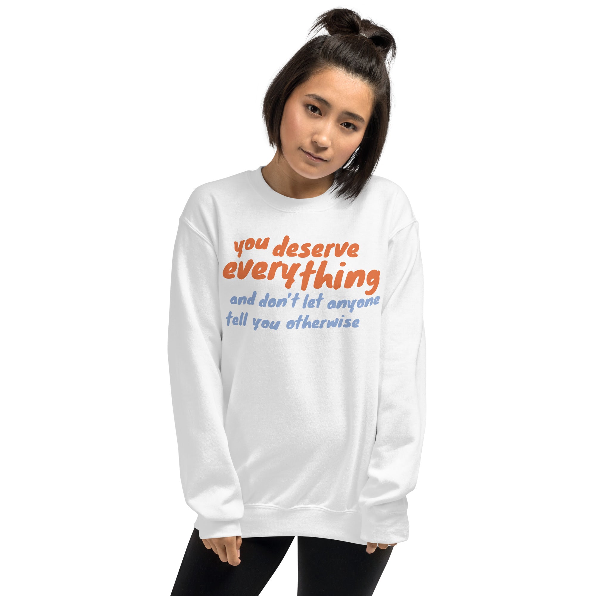 You Deserve Everything Sweatshirt – Valltees